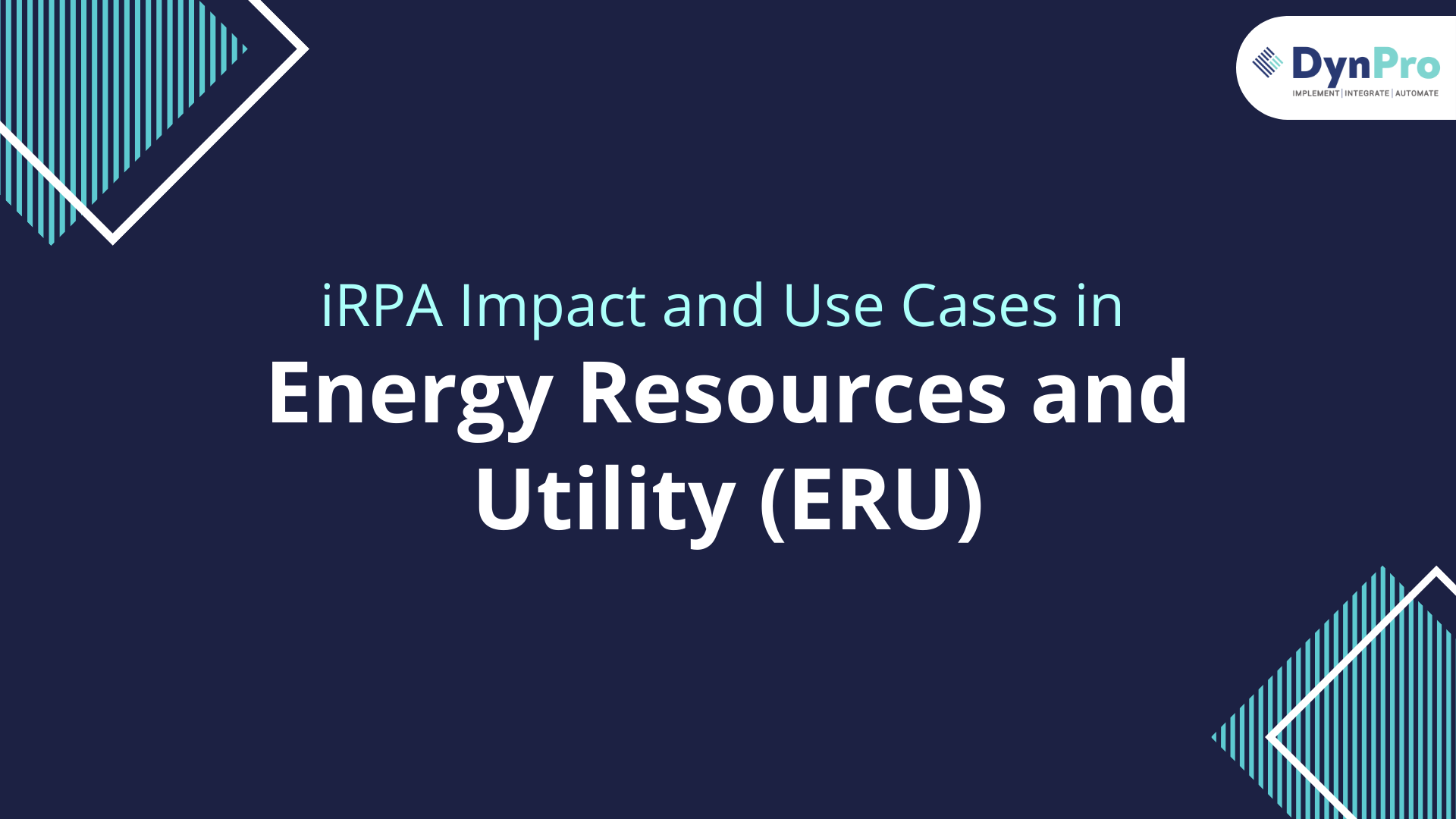 iRPA Impact and Use Cases in Energy Resources and Utility (ERU)