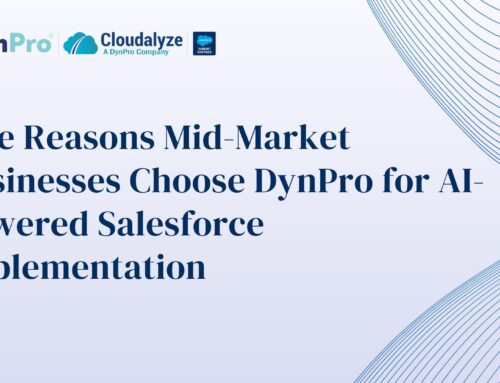 Five Reasons Mid-Market Businesses Choose DynPro for AI-Powered Salesforce Implementation 